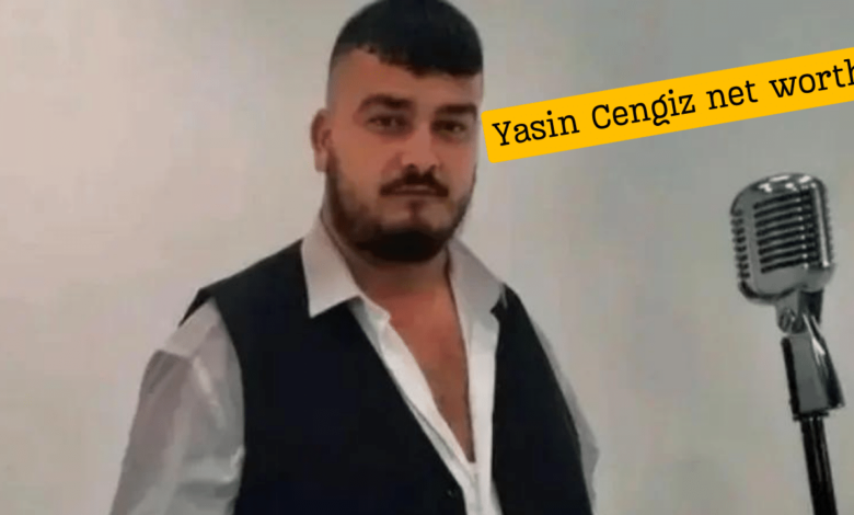 Yasin Cengiz Net Worth