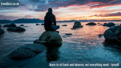 learn to sit back and observe. not everything need - tymoff