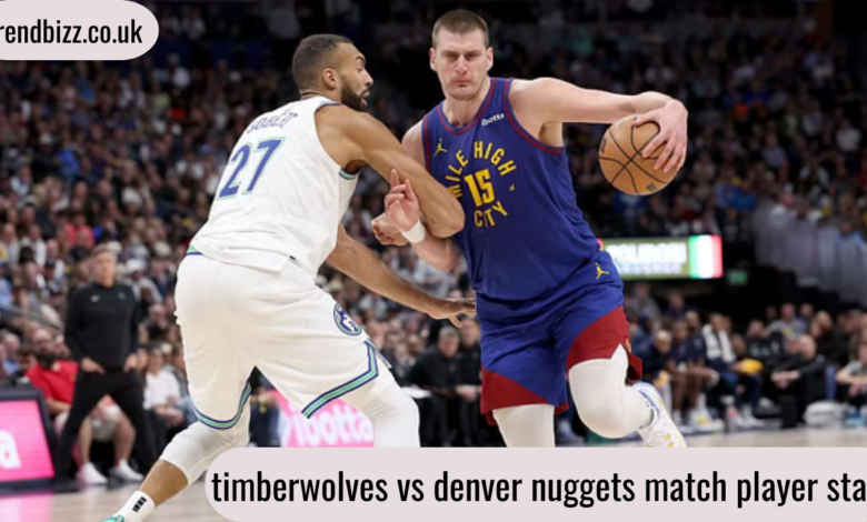 timberwolves vs denver nuggets match player stats