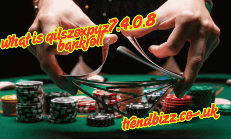 what is qilszoxpuz7.4.0.8 bankroll