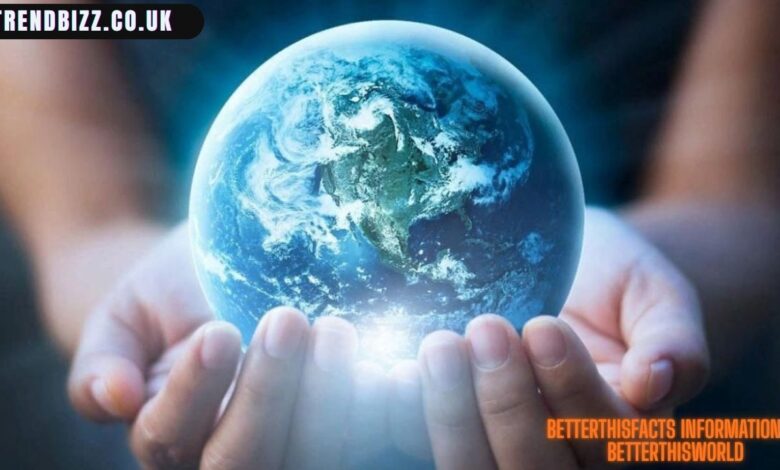 Betterthisfacts Information by Betterthisworld