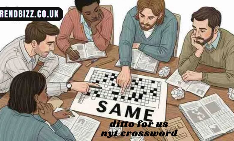 Ditto for Us NYT Crossword