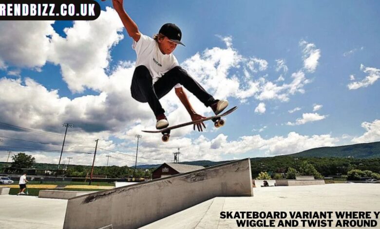 Skateboard Variant Where You Wiggle and Twist Around